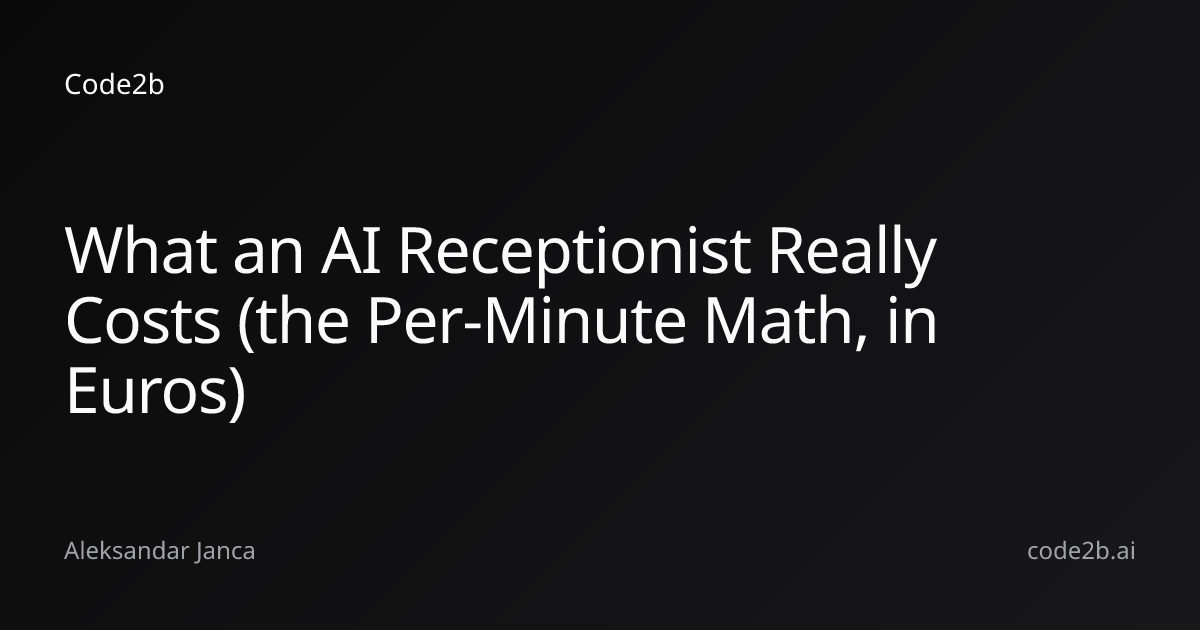 What an AI Receptionist Really Costs (the Per-Minute Math, in Euros)